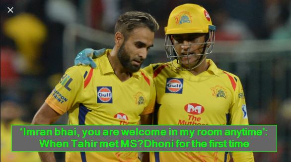 ‘Imran bhai, you are welcome in my room anytime’ - When Tahir met MS Dhoni for the first time